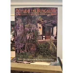 Outside the Bungalow: America's Arts & Crafts Garden Duchscherer & Kei (1999)